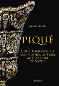bokomslag Piqué: Gold, Tortoiseshell and Mother-Of-Pearl at the Court of Naples