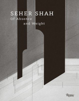 bokomslag Seher Shah, Of Absence and Weight