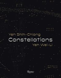 bokomslag Constellations: Yeh Shih-Chiang, Yeh Wei-Li
