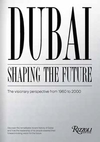 bokomslag Dubai: Shaping the Future