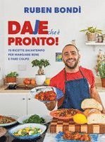 Ruben Bondì - Daje che è pronto! 70 ricette salvatempo per mangiare bene e fare colpo, Häftad