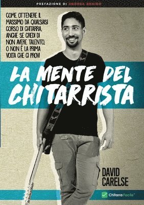 Mente del Chitarrista - Come ottenere il massimo da qualsiasi corso di chitarra anche se credi di non avere talento
