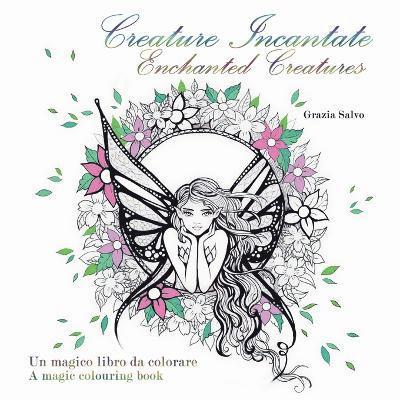 Grazia Salvo - Creature Incantate. Enchanted Creatures. Colouring book, Häftad
