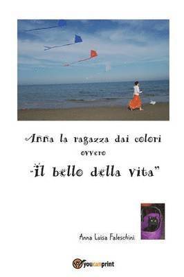 Anna la ragazza dai colori ovvero &quot;il bello della vita&quot; 1