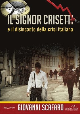 Giovanni Scafaro - signor Crisetti e il disincanto della crisi italiana, Häftad