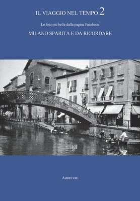 bokomslag Il viaggio nel tempo 2 - Le foto pi belle dalla pagina Facebook &quot;Milano sparita e da ricordare&quot;