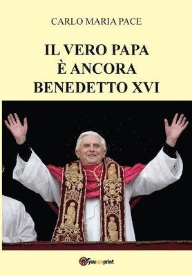 bokomslag vero Papa è ancora Benedetto XVI