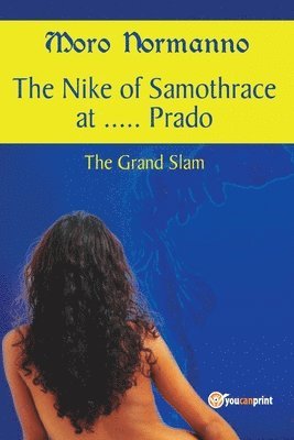 bokomslag The Nike of Samothrace at ..... Prado. The Grand Slam.