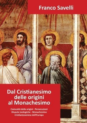 Dal Cristianesimo delle origini al Monachesimo 1