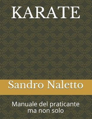 bokomslag Karate Manuale del Praticante Ma Non Solo: Shorinji-Ryu Renshinkan Karate Do