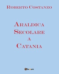 bokomslag Araldica Secolare a Catania