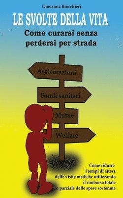 bokomslag LE SVOLTE DELLA VITA - Come curarsi senza perdersi per strada