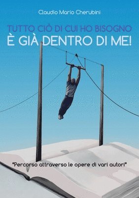 Claudio Mario Cherubini - Tutto ciò di cui ho bisogno è già dentro di me!, Häftad