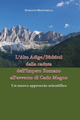 bokomslag L'Alto Adige/Sdtirol dalla caduta dell'Impero Romano all'avvento di Carlo Magno