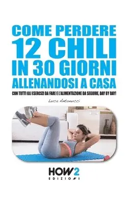Luca Antonucci - Come Perdere 12 Chili in 30 Giorni Allenandosi a Casa, Häftad. Tillgänglighet: Lägg i varukorg
