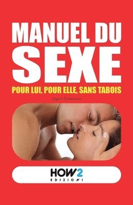 bokomslag Manuel Du Sexe: Pour Lui, pour Elle, sans tabois