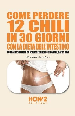 bokomslag Come Perdere 12 Chili in 30 Giorni Con La Dieta Dell'intestino