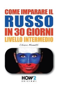 bokomslag COME IMPARARE IL RUSSO IN 30 GIORNI - Livello Intermedio