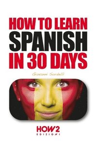 bokomslag How to Learn Spanish in 30 Days