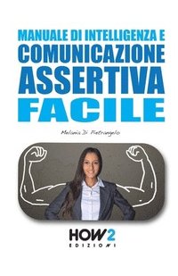 bokomslag Manuale Di Intelligenza E Comunicazione Assertiva Facile