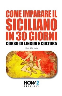 bokomslag Come Imparare Il Siciliano in 30 Giorni