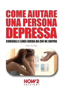 bokomslag Come Aiutare Una Persona Depressa