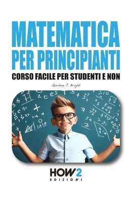 Gordon J Bright, Gordon J. Bright - Matematica Per Principianti, Häftad