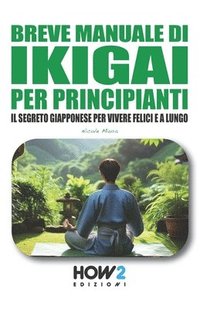 bokomslag Manuale Di Ikigai Per Principianti