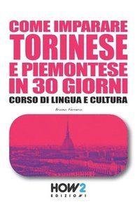 bokomslag Come Imparare Torinese E Piemontese in 30 Giorni