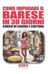 bokomslag Come Imparare Il Barese in 30 Giorni