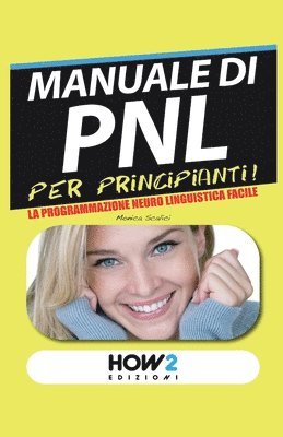 bokomslag MANUALE di PNL per Principianti!: La Programmazione Neuro Linguistica Facile