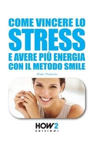 bokomslag Come Vincere Lo Stress E Avere Più Energia