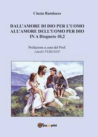 bokomslag Dall'amore di Dio per l'uomo all'amore dell'uomo per Dio In A Diogneto 10,2