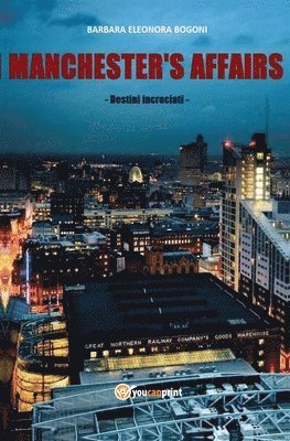 Barbara Eleonora Bogoni - Manchester's affairs. Destini incrociati, Häftad