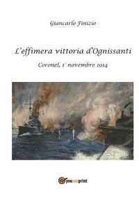 bokomslag L'effimera vittoria d'Ognissanti. Coronel, 1 novembre 1914. Una storia della prima battaglia navale della Grande Guerra