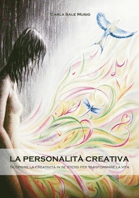 bokomslag La personalit creativa. Scoprire la creativit in se stessi per trasformare la vita