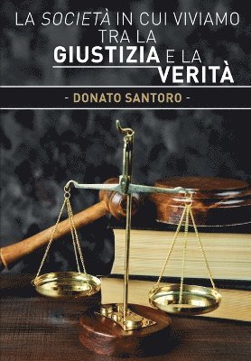 Donato Santoro - società in cui viviamo tra la giustizia e la verità, Häftad