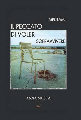 Anna Mosca - Imputami il peccato di voler sopravvivere, Inbunden