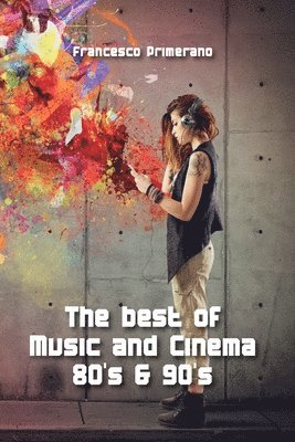 bokomslag The best of Music and Cinema 80's & 90's