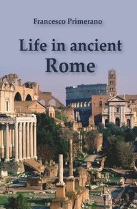 bokomslag Life in ancient Rome