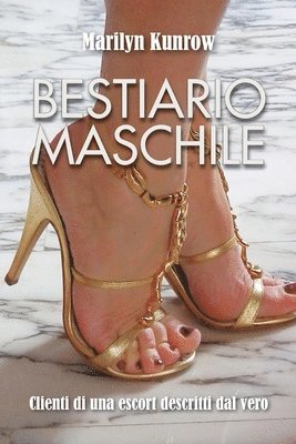 Bestiario maschile. Clienti di una escort descritti dal vero 1