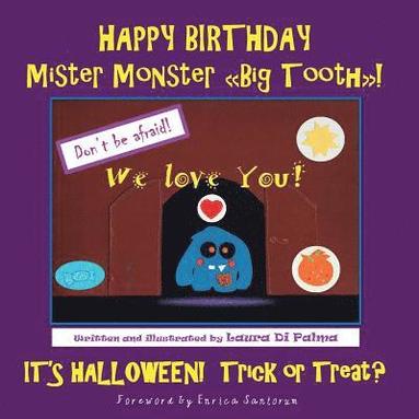 bokomslag Happy birthday Mister Monster. Big Tooth! It's Halloween! Trick or treat?