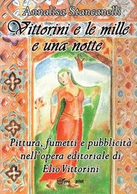 bokomslag Vittorini e le mille e una notte. Pittura, fumetti e pubblicit nell'opera editoriale di Elio Vittorini