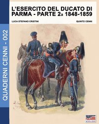 bokomslag L'esercito del Ducato di Parma parte seconda 1848-1859
