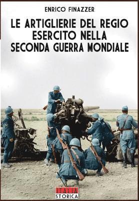 bokomslag Le Artiglierie del regio esercito nella seconda guerra mondiale