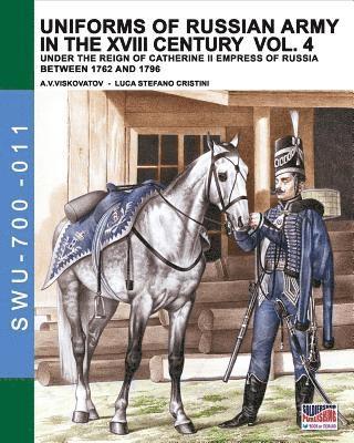 bokomslag Uniforms of Russian army in the XVIII century Vol. 4: Under the reign of Catherine II Empress of Russia between 1762 and 1796