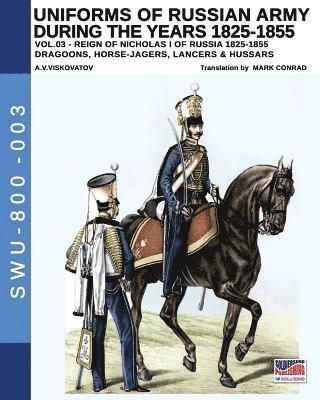 Uniforms of Russian Army during the years 1825-1855. Vol. 3 1