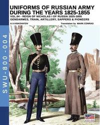 bokomslag Uniforms of Russian Army during the years 1825-1855. Vol. 4: Gendrames, Train, Artillery, Sappers & Pioneers