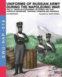 bokomslag Uniforms of Russian army during the Napoleonic war vol.13: Corps of Engineers: sappers, Pioneers and garrison