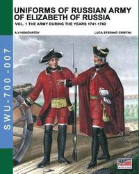 bokomslag Uniforms of Russian army of Elizabeth of Russia Vol. 1